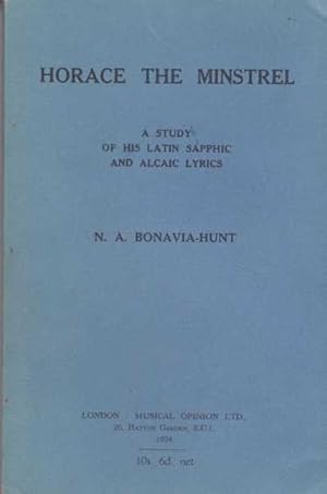 Horace the Minstrel: A Study of his Latin Sapphic and Alcaic Lyrics