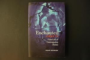 Seller image for Enchanted Objects - Visual Art in Contemporary Fiction for sale by Encore Books