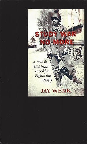 Study War No More: A Jewish Kid from Brooklyn Fights the Nazis (Signed)