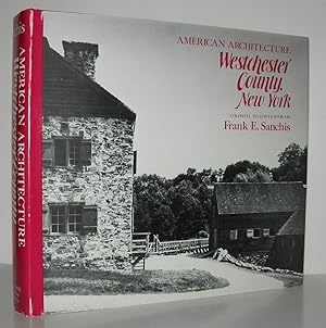 Seller image for AMERICAN ARCHITECTURE, WESTCHESTER COUNTY, NEW YORK Colonial to Contemporary for sale by Evolving Lens Bookseller