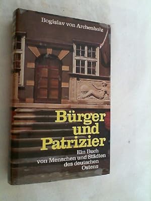 Immagine del venditore per Brger und Patrizier : ein Buch von Menschen u. Stdten d. dt. Ostens. venduto da Versandantiquariat Christian Back