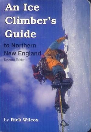 An Ice Climber's Guide to Northern New England - 2nd Edition