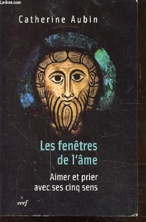 Seller image for LES FENETRES DE L'AME - AIMER ET PRIER AVEC SES CINQ SENS for sale by Le-Livre