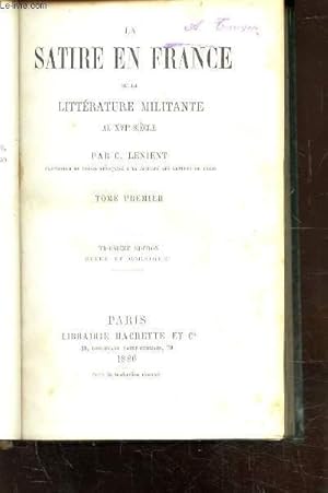 Bild des Verkufers fr LA SATIRE EN FRANCE OU LA LITTERATURE MILITANTE AU XVIE SIECLE - TOME I zum Verkauf von Le-Livre