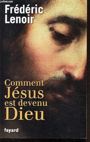 Seller image for COMMENT JESUS EST DEVENU DIEU for sale by Le-Livre