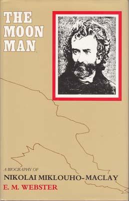 Image du vendeur pour The Moon Man. A Biography of Nikolai Miklouho-Maclay. mis en vente par Berkelouw Rare Books