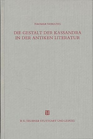 Die Gestalt der Kassandra in der antiken Literatur.