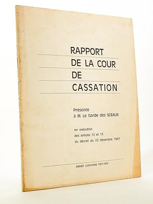 Rapport de la Cour de Cassation, présenté à M. Le Garde des Sceaux, en exécution des articles 12 ...