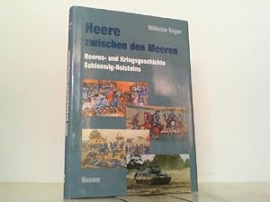 Heere zwischen den Meeren - Heeres- und Kriegsgeschichte Schleswig-Holsteins.