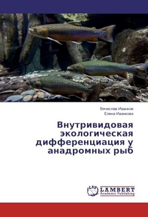 Seller image for Vnutrividovaya jekologicheskaya differenciaciya u anadromnyh ryb for sale by AHA-BUCH GmbH