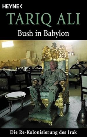 Bild des Verkufers fr Bush in Babylon: Die Re-Kolonisierung des Irak zum Verkauf von Antiquariat Armebooks