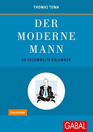 Bild des Verkufers fr Der moderne Mann: 50 gesammelte Kolumnen (Dein Leben) : 50 gesammelte Kolumnen zum Verkauf von AHA-BUCH