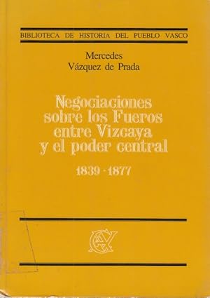 Imagen del vendedor de NEGOCIACIONES SOBRE LOS FUEROS ENTRE VIZCAYA Y EL PODER CENTRAL. 1839-1877 a la venta por Librera Vobiscum