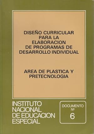 Imagen del vendedor de DISEO CURRICULAR PARA LA ELABORACION DE PROGRAMAS DE DESARROLLO INDIVIDUAL. AREA DE PLASTICA Y PRETECNOLOGIA (Intituto de educacin especial. Documento n 6) a la venta por Librera Vobiscum