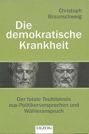 Imagen del vendedor de Die demokratische Krankheit. Der fatale Teufelskreis aus Politikerversprechen und Whleranspruch. a la venta por Antiquariat Immanuel, Einzelhandel