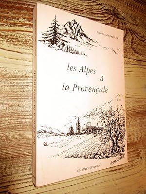 Immagine del venditore per Les Alpes  la Provenale : Une dcouverte des Pays et des Hommes de Haute-Provence. venduto da Dj Jadis