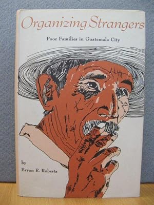 Bild des Verkufers fr Organizing Strangers: Poor Families in Guatemala City zum Verkauf von PsychoBabel & Skoob Books