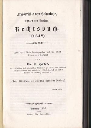 Friederich's von Hohenlohe Bischof's von Bamberg, Rechtsbuch (1348). Zum ersten Male herausgegebe...