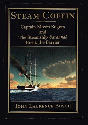 Seller image for Steam Coffin: Captain Moses Rogers and The Steamship Savannah Break the Barrier for sale by Ray Dertz