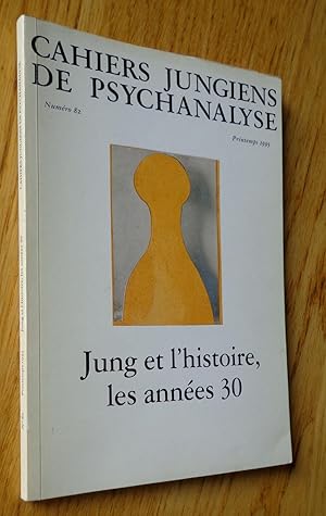 Cahiers jungiens de psychanalyse, Numéro 82, Printemps 1995. Jung et l'histoire, les années 30.