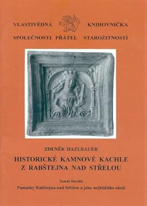 Historicke kamnove kachle z Rabstejna nad Strelou [= Vlastivedna knihovnicka Spolecnosti pratel s...