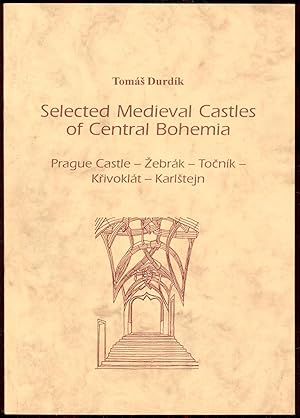 Imagen del vendedor de Selected Medieval Castles of Central Bohemia: Prague Castle, Zebrak, Tocnik, Krivoklat, Karlstejn a la venta por Antikvariat Valentinska