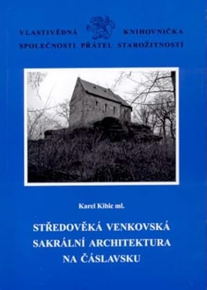 Stredoveka venkovska sakralni architektura na Caslavsku [= Vlastivedna knihovnicka Spolecnosti pr...