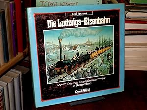 Bild des Verkufers fr Die Ludwigs-Eisenbahn. Die erste Eisenbahnlinie in Deutschland. zum Verkauf von Altstadt-Antiquariat Nowicki-Hecht UG