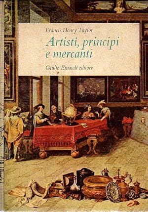 Artisti, principi e mercanti. Storia del collezionismo da Ramsete a Napoleone.