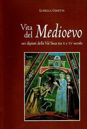 Seller image for Vita del medioevo nei dipinti della Valsusa tra X e XV secolo for sale by Laboratorio del libro