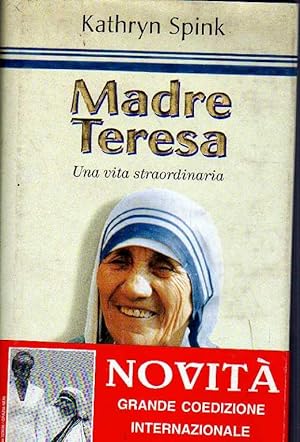 Madre Teresa. Una vita straordinaria