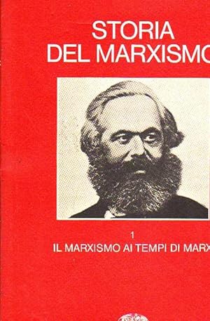 STORIA DEL MARXISMO. Volume primo. Il marxismo ai tempi di Marx