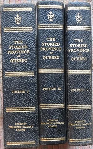 Imagen del vendedor de THE STORIED PROVINCE of QUEBEC- PAST and PRESENT. VOL I, III, & V a la venta por Come See Books Livres