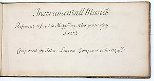 Instrumentall Musick Performed before his Maj.ty on New years day 1702. Composed by John Lenton C...