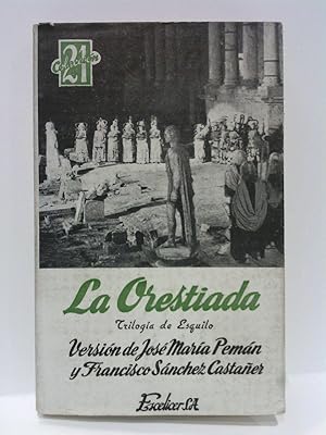 Seller image for LA ORESTIADA (Triloga de Esquilo) / Adaptacin libre de Jos Mara Pemn y Francisco Sanchez-Castaer for sale by Librera Miguel Miranda