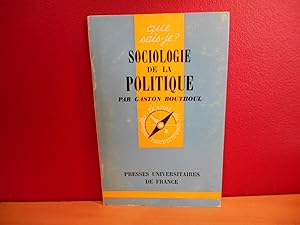 SOCIOLOGIE DE LA POLITIQUE; QUE SAIS-JE? NO 1189
