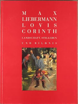 Max Liebermann, Lovis Corinth. Landschaft, Stilleben und Bildnis. Ausstellung 18. Juni bis 17. Se...