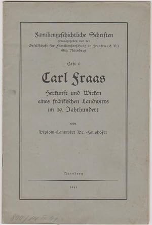 Carl Fraas Herkunft und Wirken eines fränkischen Landwirts im 19. Jahrhundert; Familiengeschichtl...