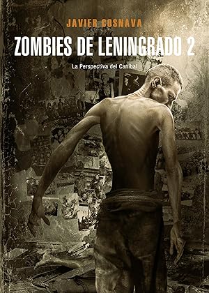 LA PERSPECTIVA DEL CANíBAL Zombies de leningrado 2