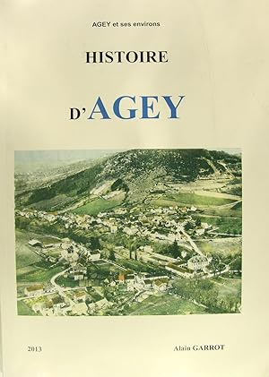 Imagen del vendedor de Histoire d'Agey et ses environs - Agey et ses environs. a la venta por Philippe Lucas Livres Anciens