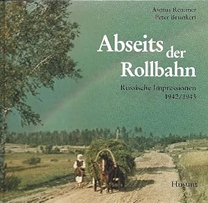 Seller image for Abseits der Rollbahn : Russische Impressionen 1942/1943 for sale by Antiquariat Lcke, Einzelunternehmung
