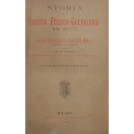 Bild des Verkufers fr Storia della Guerra Franco-Germanica del 1870-71. Con un'appendice sul preteso Consiglio di guerra nelle guerre del Re Guglielmo I. Con una carta del teatro della guerra zum Verkauf von Libreria Antiquaria Giulio Cesare di Daniele Corradi