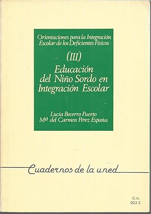 Imagen del vendedor de ORIENTACIONES PARA LA INTEGRACION ESCOLAR DE LOS DEFICIENTES FISICOS III - EDUCACION DEL NIO SORDO EN INTEGRACION ESCOLAR(Cuadernos de la UNED) 1EDICION a la venta por CALLE 59  Libros