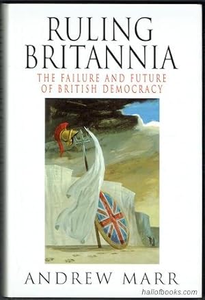 Ruling Britannia: The Failure And Future Of British Democracy