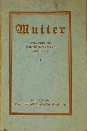 Mutter. Eine Handreichung für Veranstaltungen am Muttertag.,