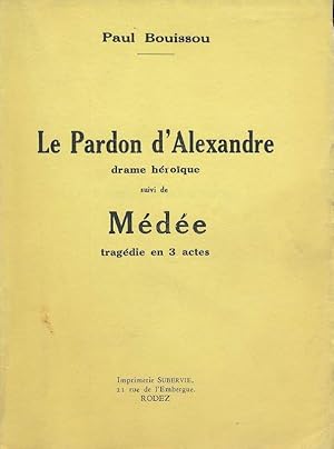 Bild des Verkufers fr Le pardon d'Alexandre. Drame hroque suivi de Mde tragdie en 3 actes zum Verkauf von LIBRAIRIE GIL-ARTGIL SARL