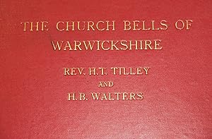 The church bells of Warwickshire, their founder, inscriptions, traditions and uses