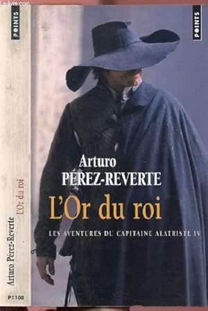 Imagen del vendedor de LES AVENTURES DU CAPITAINE ALATRISTE - TOME IV - L'OR DU ROI - COLLECTION POINTS ROMAN NP1108 a la venta por Le-Livre