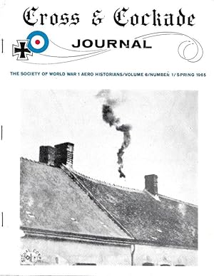 CROSS & COCKADE JOURNAL. THE SOCIETY OF WORLD WAR I AERO HISTORIANS, VOLUME 6, NO. 1, 1965 - VOLU...