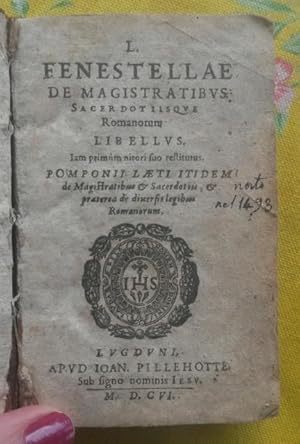 Seller image for L.FENESTELLAE DE MAGISTRATIBUS, SACERDOTIISQUE ROMANORUM LIBELLUS, IAM PRIMUM NITORI SUO RESTITUTUS. Pomponii Laeti itidem de Magistratibus & Sacerdotiis, & praeterea de diversis legibus Romanorum. for sale by studio bibliografico pera s.a.s.